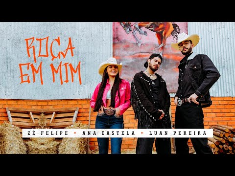 Zé Felipe, Ana Castela e Luan Pereira - Roça Em Mim (Videoclipe Oficial)