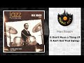 Max Roach - It Don't Mean a Thing (If It Ain't Got That Swing) | Official Audio