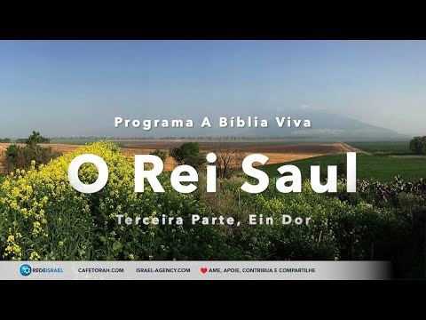 O Rei Saul, Programa a B&iacute;blia Viva, Terceira Parte - Not&iacute;cias de Israel, Cafetorah.com