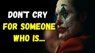 Don&#39;t cry for someone  | Joker Quotes Motivational | Guru Quotes