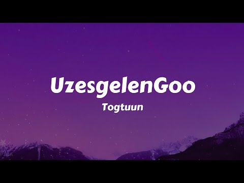 Togtuun - UzesgelenGoo (Lyrics Video)