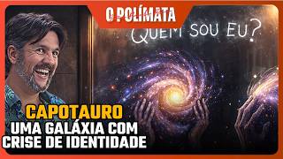 Capotauro: Uma Galáxia com Sérios Problemas de Identidade