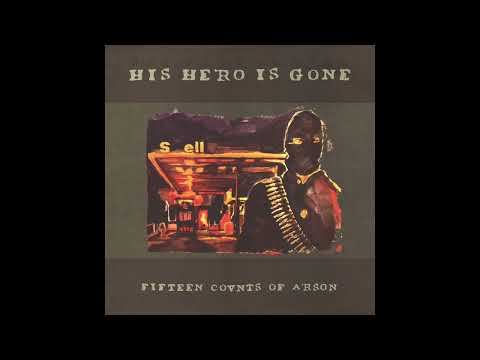 His Hero Is Gone - Fifteen Counts Of Arson (Full Album)
