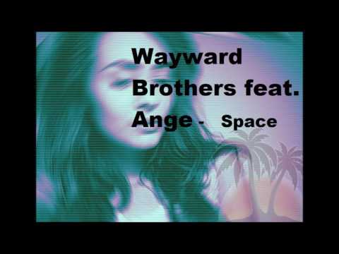 Wayward Brothers feat  Ange - Space