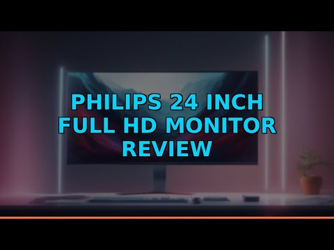 Philips 24 Inch Full HD Monitor Review