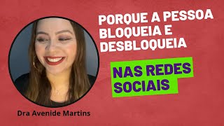 porque a pessoa te bloqueia e desbloqueia