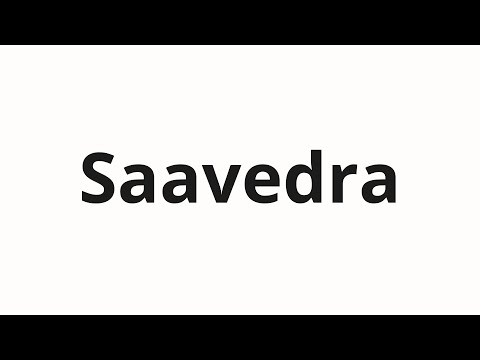 How to pronounce Saavedra