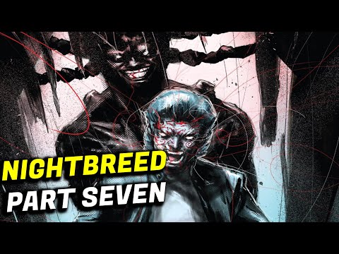 Nightbreed Part Seven