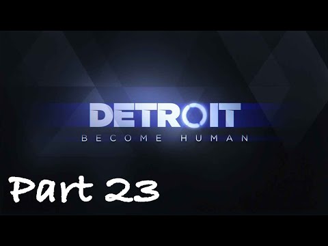 Part 23 - BATTLE FOR DETROIT - Detroit: Become Human Walkthrough Gameplay No Commentary