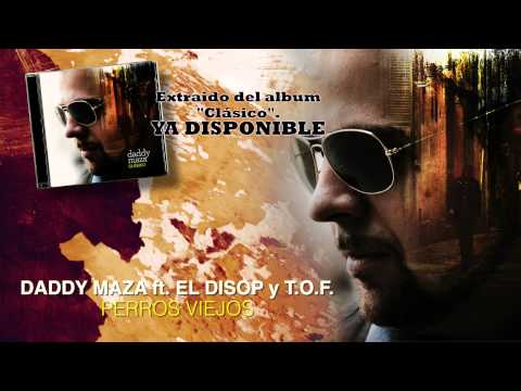 Daddy Maza ft. El Disop y T.O.F. (Psycho Freakos) - Perros Viejos