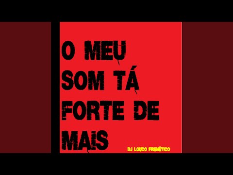 O Meu Som Tá Forte de Mais (som automotivo)