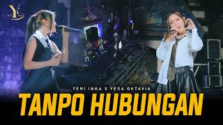 Download lagu Yeni Inka X Yesa Oktavia - TANPO HUBUNGAN | Live OJING BLORA ( Music Yi Production) mp3