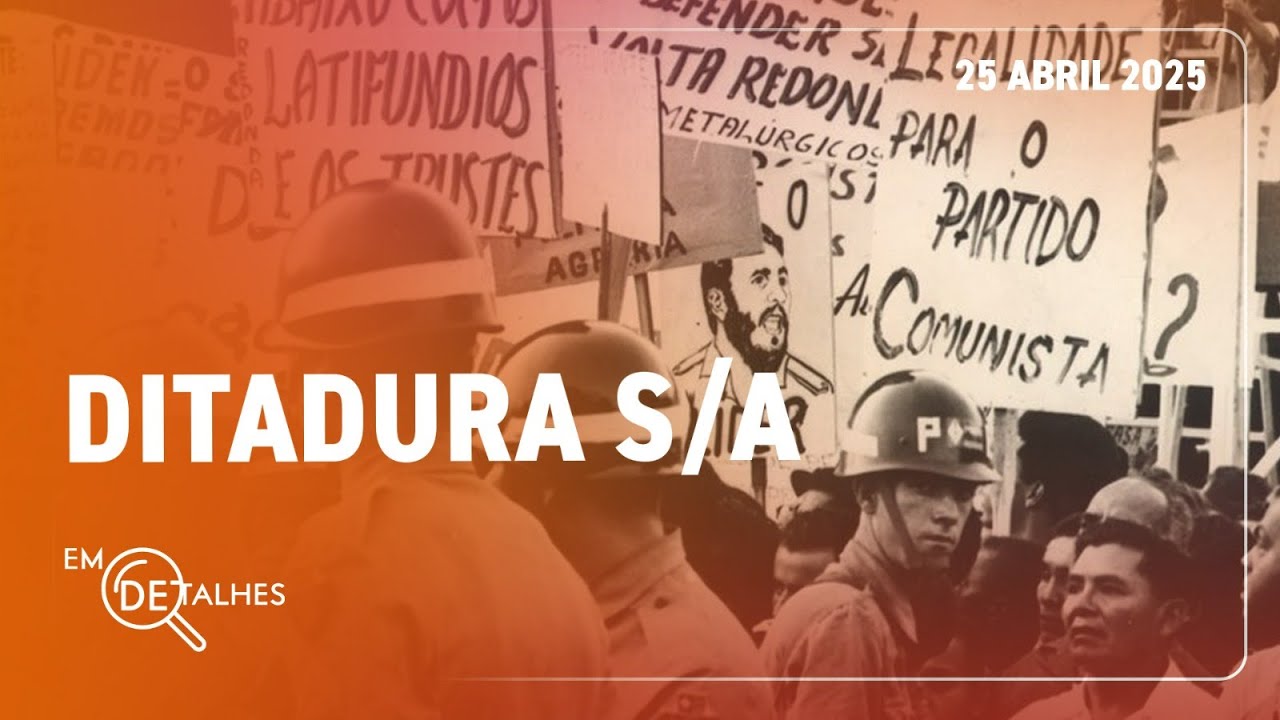 EM DETALHES - 25/04/25 - AS RELAÇÕES DA INICIATIVA PRIVADA COM A DITADURA MILITAR DE 1964