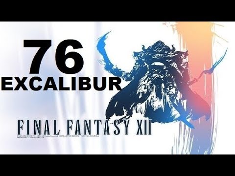 FINAL FANTASY XII parte 76 EXCALIBUR (128 de daño, elemento luz) gameplay sin comentarios