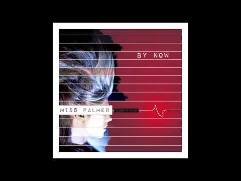 Miss Palmer - By Now