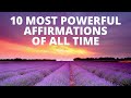 10 Most Powerful Affirmations of All Time | Listen for 21 Days