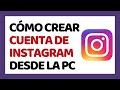 Cómo Crear Una Cuenta De Instagram Desde La PC 2019