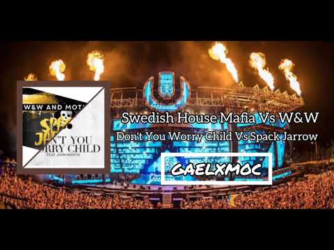 Swedish House Mafia vs. W&W - Don´t You Worry Child vs. Spack Jarrow (Gaelxmoc Mashup)