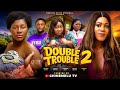 DOUBLE TROUBLE 2: DESTINY ETIKO, MELVIN ODUAH, CHINEYE UBA,PAPAYA EX /LATEST 2026 NOLLYWOOD MOVIE