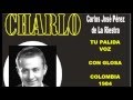 CHARLO - TU PALIDA VOZ - VALS 