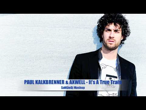 PAUL KALKBRENNER vs AXWELL - It's A True Train (SaNGioDj Mashup)