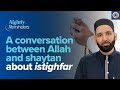 A Conversation Between Allah And Shaytan About Istighfar Ramadan Reflections Dr Omar Suleiman