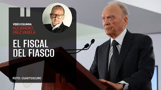 El Fiscal del fiasco. Por Alejandro Páez Varela