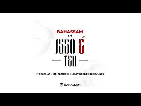 Bahassam - Isso é Teu (Feat. Regalias, Mr. Fleezow, Nelly Braim & RC Stunner) [Prod. por Bahassam]