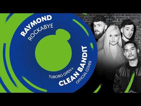 Raymond – Rockabye (Tuborg Open x Clean Bandit – Official Cover)