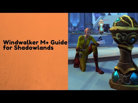 Windwalker Monk M+ Guide for Shadowlands