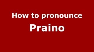How to pronounce Praino