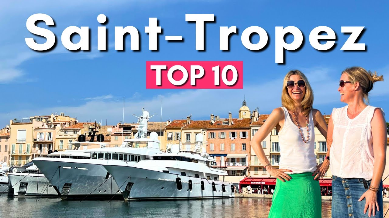 Top 10 Things to Do in Saint Tropez, France – French Riviera Travel Tips (Côte d’Azur)