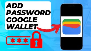 How To Add Password To Google Wallet (Super Easy)