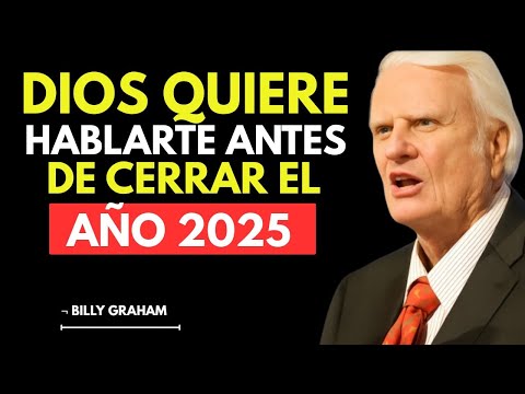 A MESSAGE FROM GOD TO YOU BEFORE THE YEAR ENDS - Billy Graham