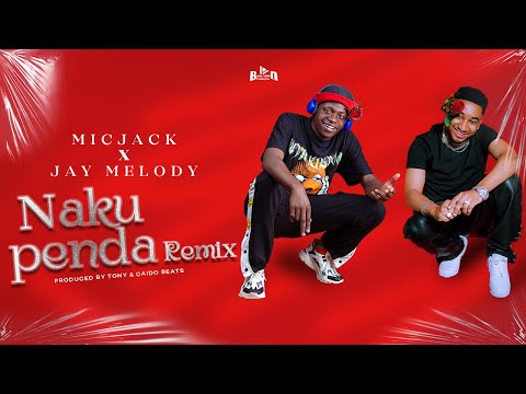 Micjack X Jay Melody - Nakupenda (REMIX) [Ver. 2]