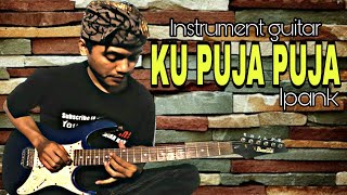 Download lagu KU PUJA PUJA - IPANK Cover instrumen guitar pancar nada mp3