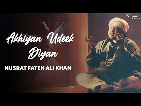 Akhiyan Udeek Diyan - Nusrat Fateh Ali Khan | Sufi Song | Nupur Audio