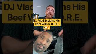 DJ Vlad Explains His Beef With N.O.R.E. 👀🔥