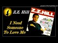 Z.Z. Hill - I Need Someone [To Love Me] (Kostas A~171)