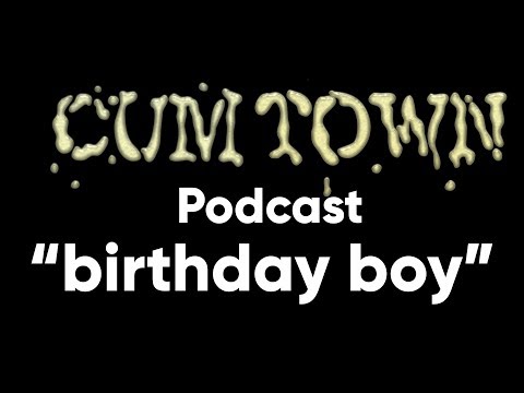 birthday boy (2-10-2019) - Cum Town Premium (EP 127)