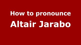 How to pronounce Altair Jarabo