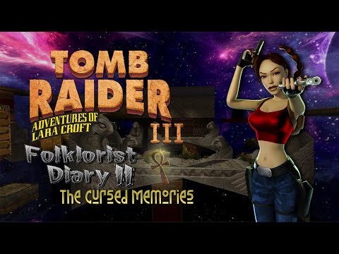 Tomb Raider 3 Custom Level - Folklorist Diary II : The Cursed Memories [Full] Walkthrough