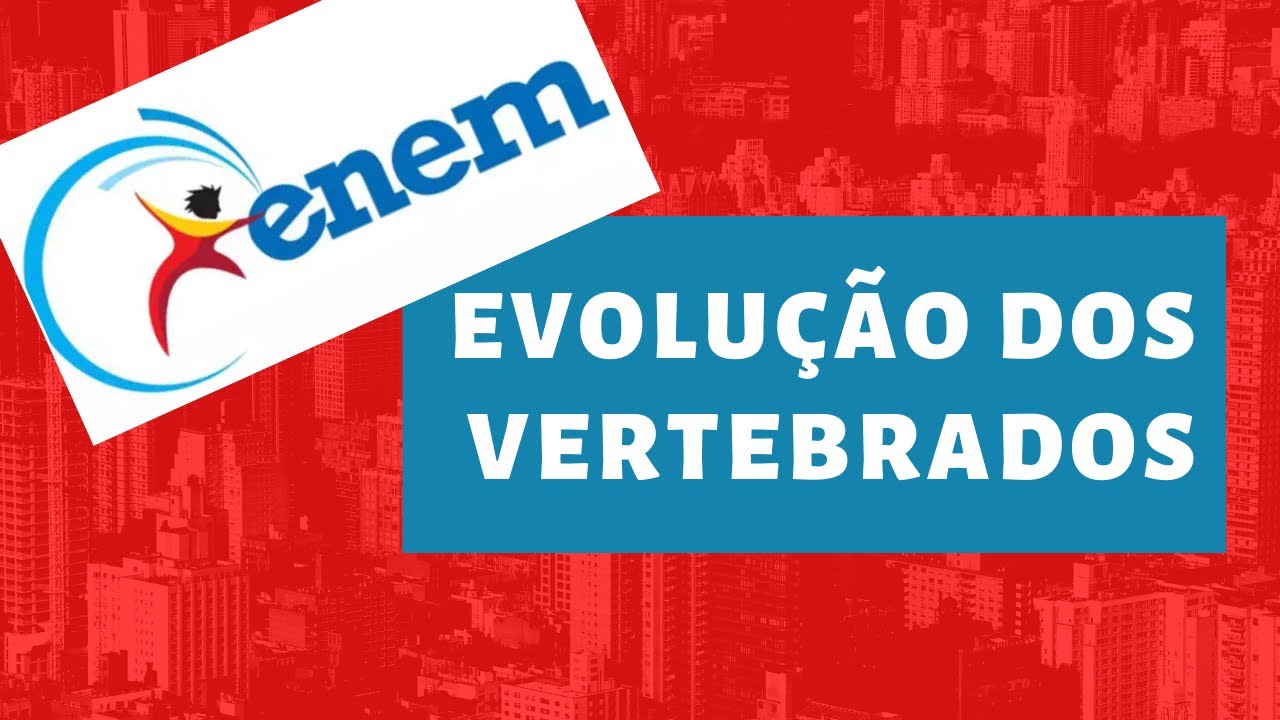 Evolução dos Vertebrados para o ENEM