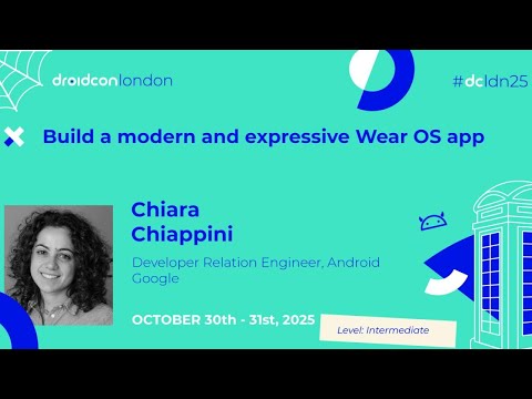 Build a modern and expressive Wear OS app - Chiara Chiappini | droidcon London 2025