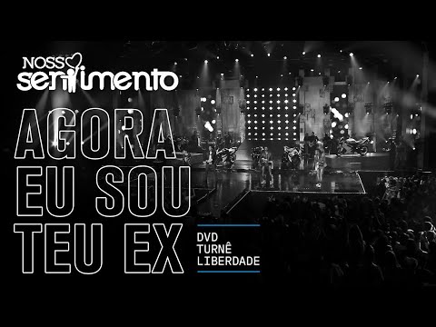 10. Agora eu sou teu Ex (DVD Liberdade Oficial) | Nosso Sentimento