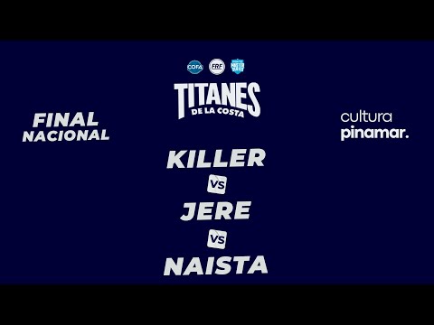 NAISTA vs KILLER vs JERE - 8vos (Titanes de la Costa FINAL NACIONAL)