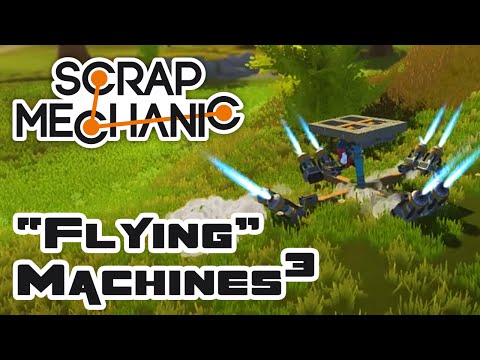"Flying" Machines, Part 3 - Let's Play Scrap Mechanic - Gameplay Part 136