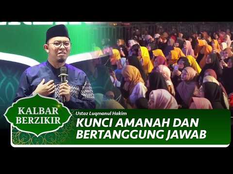 Kunci Menjadi Manusia yang Amanah dan Bertanggung Jawab | Ust Luqmanul Hakim-Kalbar Berdzikir