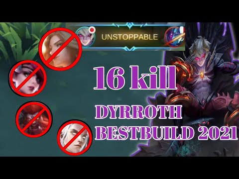 16 KILL UNSTOPPABLE DYRROTH | BEST BUILD 2021 - MOBILE LEGENDS