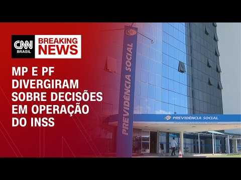 Operação sobre INSS: MP e PF divergem sobre decisões | LIVE CNN